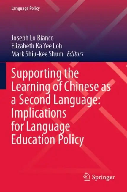 Supporting the Learning of Chinese as a Second Language: Implications for Language Education Policy by Joseph Lo Bianco