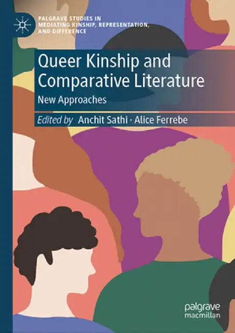 Queer Kinship and Comparative Literature: New Approaches by Anchit Sathi