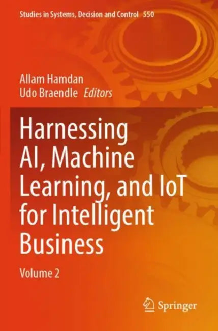 Harnessing AI, Machine Learning, and IoT for Intelligent Business by Allam Hamdan