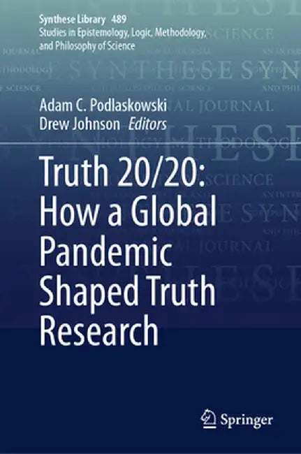 Truth 20/20: How a Global Pandemic Shaped Truth Research by Adam C. Podlaskowski