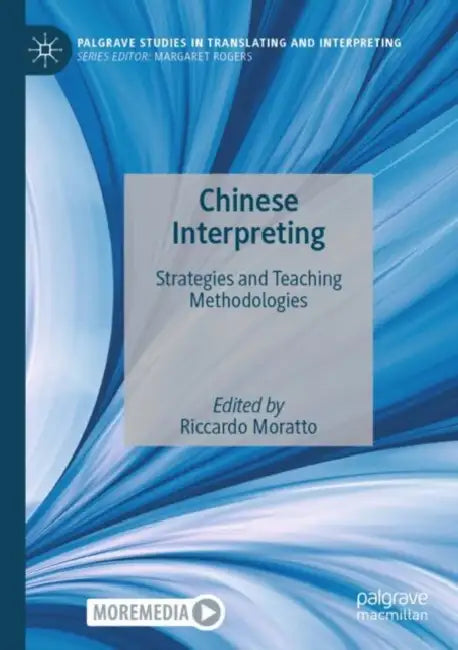 Chinese Interpreting: Strategies and Teaching Methodologies by Riccardo Moratto