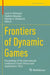 Frontiers of Dynamic Games: Proceedings of the International Conference "Game Theory and Applications" 2022 by Leon A. Petrosyan