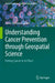 Understanding Cancer Prevention through Geospatial Science: Putting Cancer in Its Place by Trevor Dummer