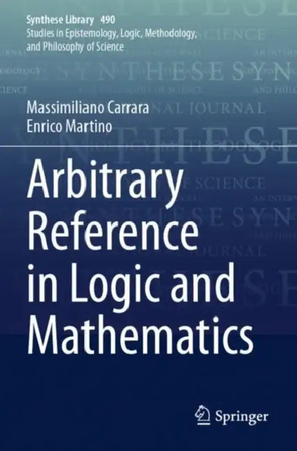 Arbitrary Reference in Logic and Mathematics by Massimiliano Carrara