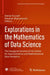 Explorations in the Mathematics of Data Science: The Inaugural Volume of the Center for Approximation and Mathematical Data Analytics by Simon Foucart