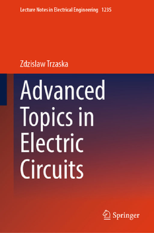Advanced Topics in Electric Circuits by Zdzislaw Trzaska