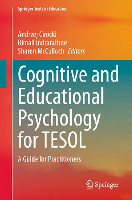 Cognitive and Educational Psychology for TESOL: A Guide for Practitioners by Andrzej Cirocki, Bimali Indrarathne, Sharon McCulloch
