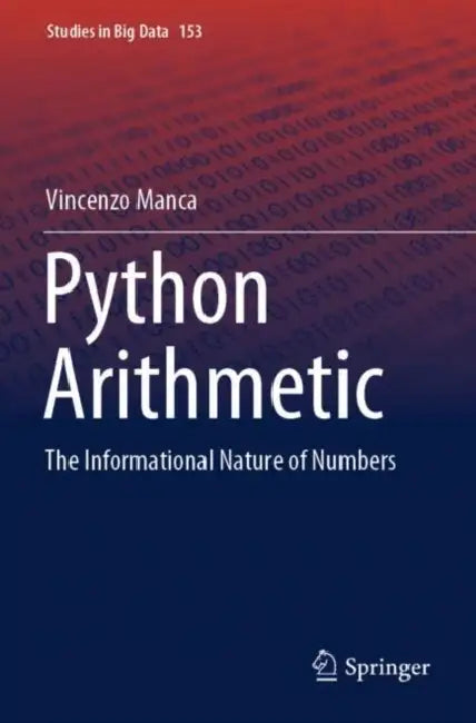 Python Arithmetic: The Informational Nature of Numbers by Vincenzo Manca