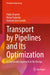 Transport by Pipelines and Its Optimization: A Sustainable Approach to the Design by Pablo Druetta