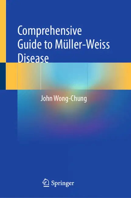 Comprehensive Guide to Müller-Weiss Disease by John Wong-Chung