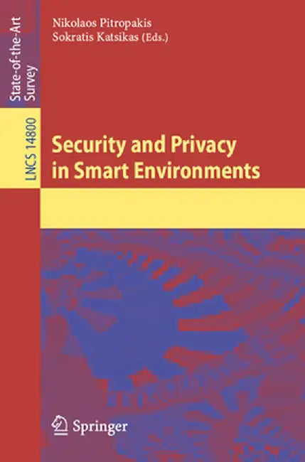 Security and Privacy in Smart Environments by Nikolaos Pitropakis