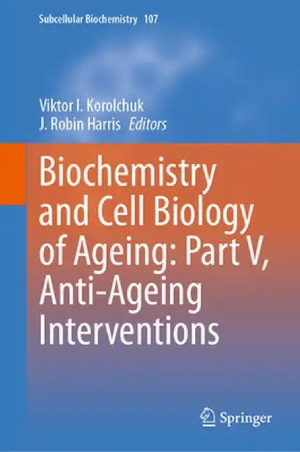 Biochemistry and Cell Biology of Ageing: Part V, Anti-Ageing Interventions by Viktor I. Korolchuk