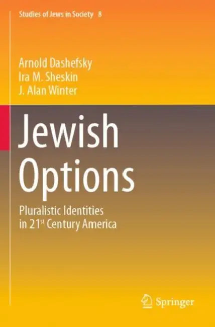 Jewish Options: Pluralistic Identities in 21st Century America by Arnold Dashefsky