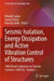 Seismic Isolation, Energy Dissipation and Active Vibration Control of Structures: 18th World Conference on Seismic Isolation (18wcsi) by Bahadir Sadan