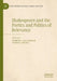 Shakespeare and the Poetics and Politics of Relevance by Dympna Callaghan