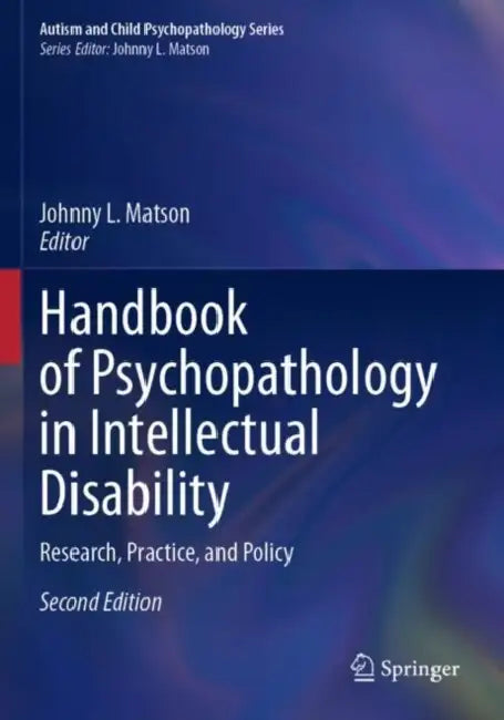 Handbook of Psychopathology in Intellectual Disability: Research, Practice, and Policy by Johnny L. Matson