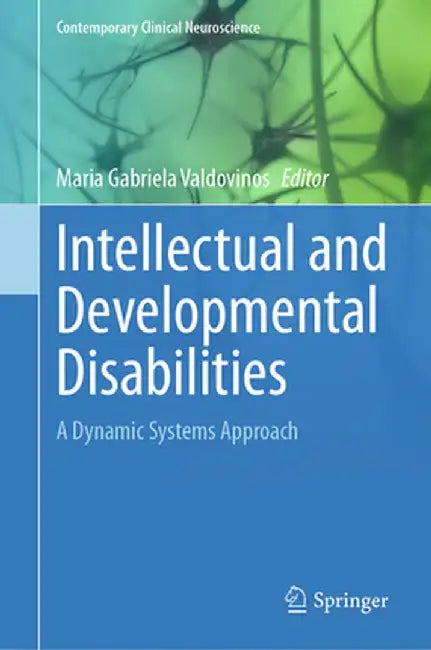 Intellectual and Developmental Disabilities: A Dynamic Systems Approach by Maria Gabriela Valdovinos