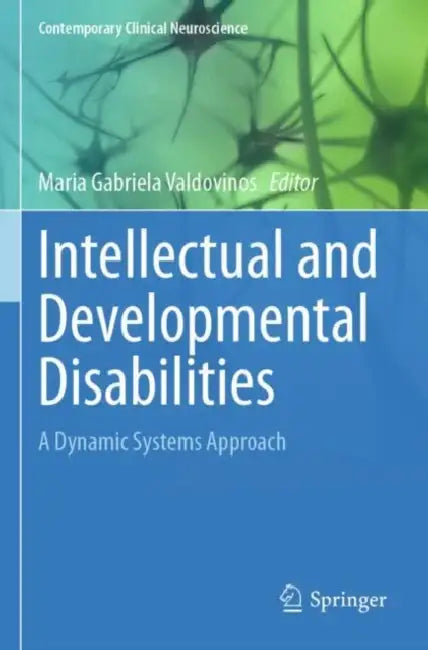 Intellectual and Developmental Disabilities: A Dynamic Systems Approach by Maria Gabriela Valdovinos