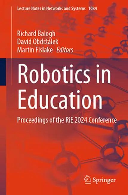 Robotics in Education: Proceedings of the Rie 2024 Conference by Richard Balogh