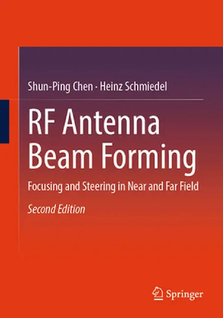RF Antenna Beam Forming: Focusing and Steering in Near and Far Field by Chen, Shun-Ping