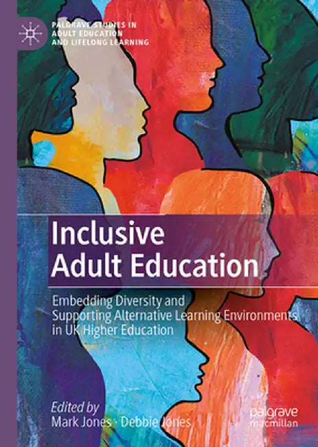 Inclusive Adult Education: Embedding Diversity and Supporting Alternative Learning Environments in UK Higher Education by Mark Jones
