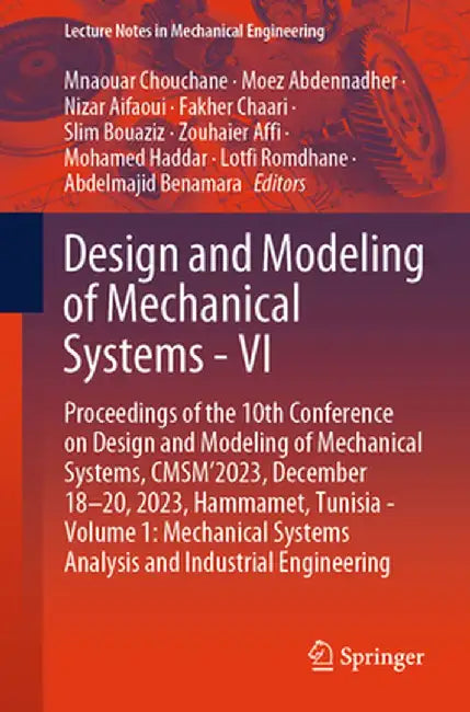 Design and Modeling of Mechanical Systems - VI: Proceedings of the 10th Conference on Design and Modeling of Mechanical Systems, Cmsm'2023, December 1 by Mnaouar Chouchane