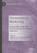 Humanism in Marketing: Responsible Leadership and the Human-To-Human Approach by Philip Kotler