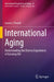 International Aging: Understanding the Diverse Experiences of Growing Old by Jason L. Powell