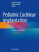 Pediatric Cochlear Implantation: Learning and the Brain by Nancy M. Young