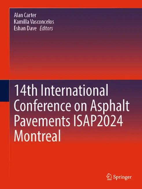14th International Conference on Asphalt Pavements Isap2024 Montreal by Alan Carter