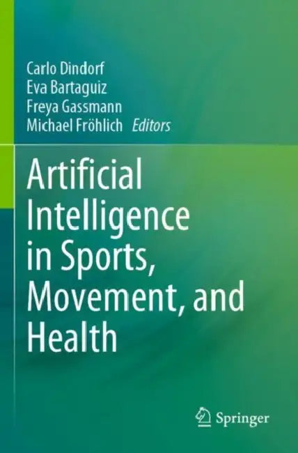 Artificial Intelligence in Sports, Movement, and Health by Carlo Dindorf