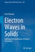 Electron Waves in Solids: Exploring the Foundations of Modern Technology by Navin Khaneja