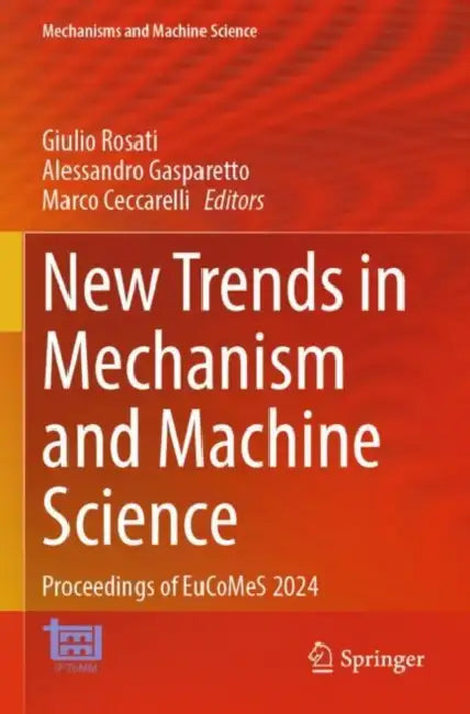 New Trends in Mechanism and Machine Science: Proceedings of Eucomes 2024 by Giulio Rosati