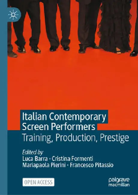 Italian Contemporary Screen Performers: Training, Production, Prestige by Luca Barra