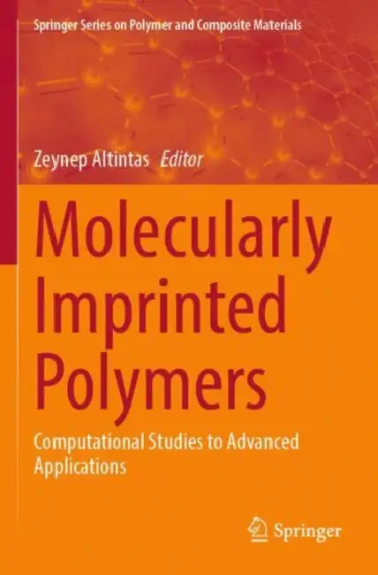 Molecularly Imprinted Polymers: Computational Studies to Advanced Applications by Zeynep Altintas