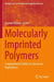 Molecularly Imprinted Polymers: Computational Studies to Advanced Applications by Zeynep Altintas