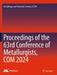 Proceedings of the 63rd Conference of Metallurgists, COM 2024