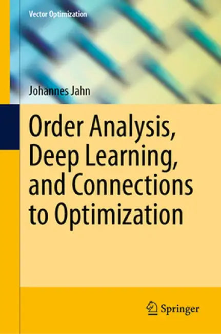 Order Analysis, Deep Learning, and Connections to Optimization by Johannes Jahn