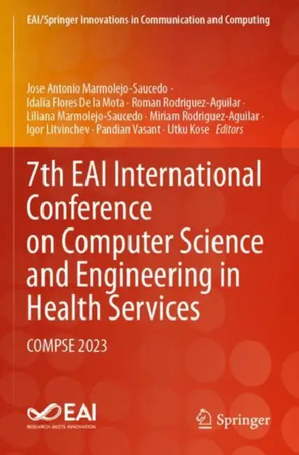7th EAI International Conference on Computer Science and Engineering in Health Services: Compse 2023 by José Antonio Marmolejo-Saucedo