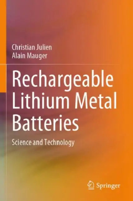 Rechargeable Lithium Metal Batteries: Science and Technology by Christian Julien