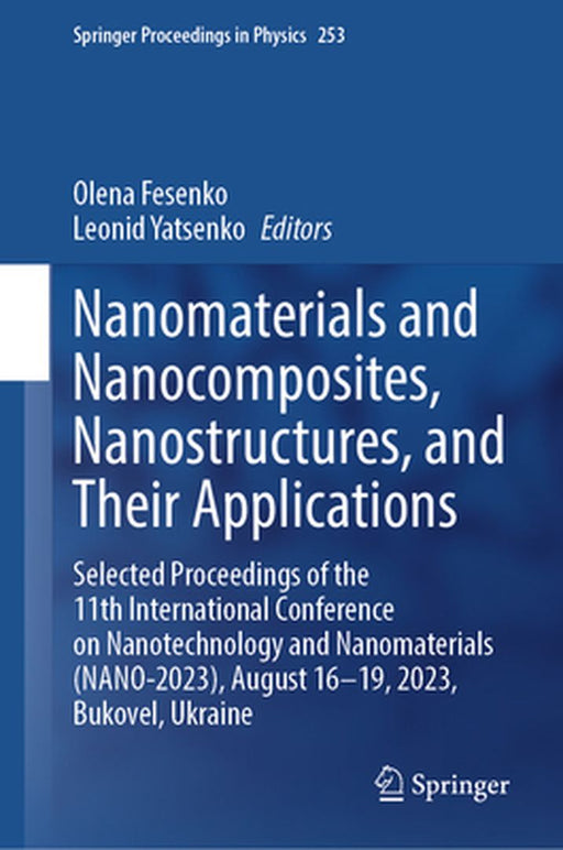 Nanomaterials and Nanocomposites, Nanostructures, and Their Applications: Selected Proceedings of the 11th International Conference on Nanotechnology by Olena Fesenko