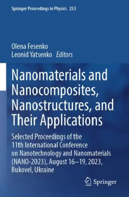 Nanomaterials and Nanocomposites, Nanostructures, and Their Applications: Selected Proceedings of the 11th International Conference on Nanotechnology by Olena Fesenko