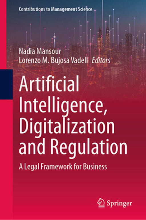 Artificial Intelligence, Digitalization and Regulation: A Legal Framework for Business by Nadia Mansour
