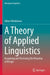 A Theory of Applied Linguistics: Ιmagining and Disclosing the Meaning of Design by Albert Weideman