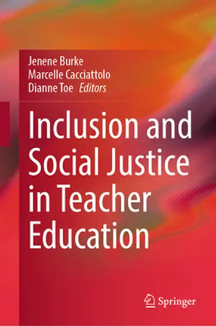 Inclusion and Social Justice in Teacher Education by Jenene Burke