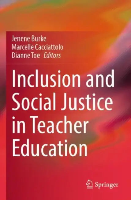 Inclusion and Social Justice in Teacher Education by Jenene Burke