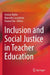 Inclusion and Social Justice in Teacher Education by Jenene Burke