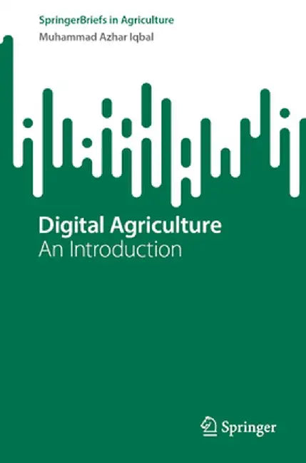 Digital Agriculture: An Introduction by Muhammad Azhar Iqbal