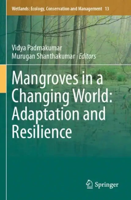 Mangroves in a Changing World: Adaptation and Resilience by Vidya Padmakumar