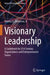 Visionary Leadership: A Guidebook for 21st Century Organizations and Entrepreneurial Teams by Thomas E. Anderson II